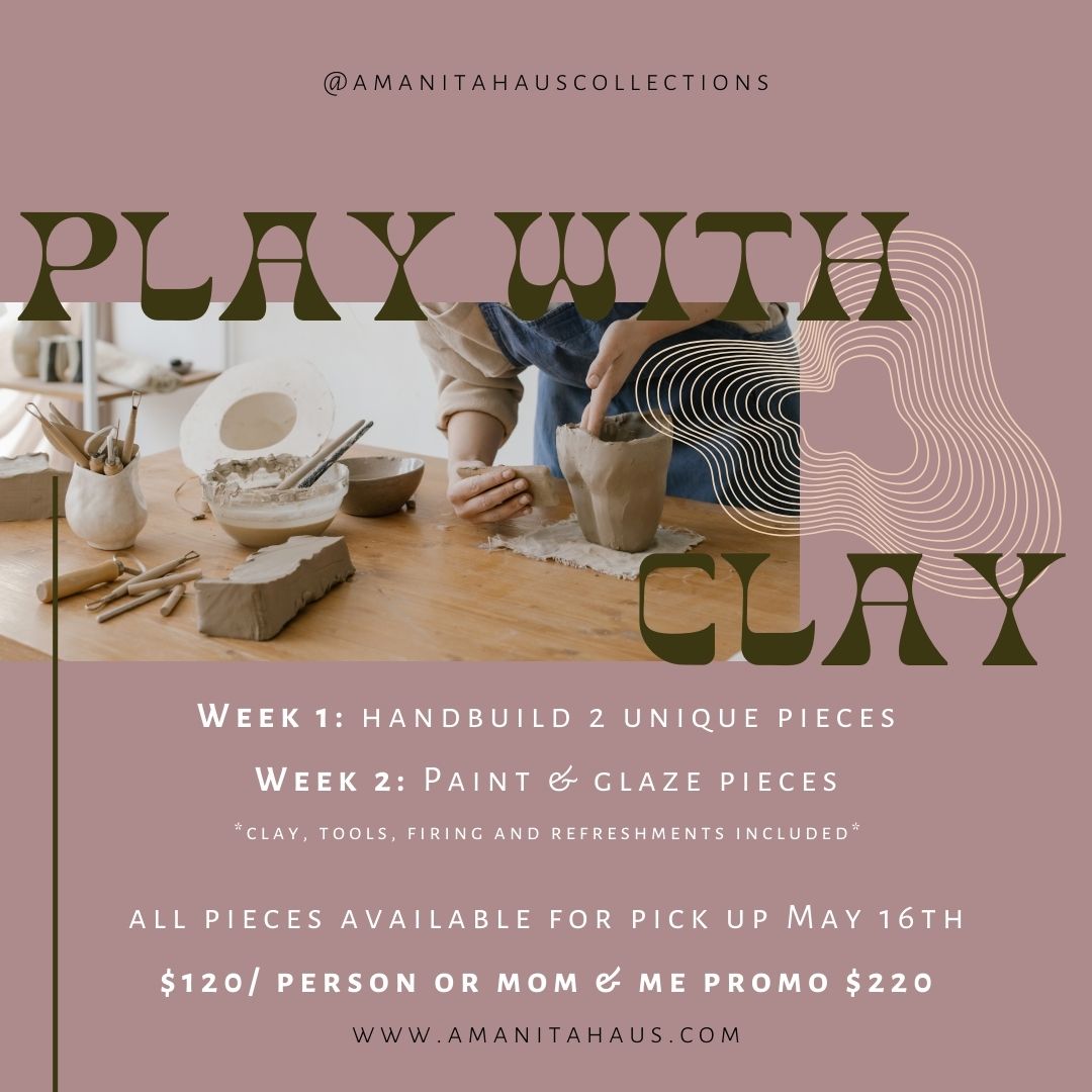 Play with Clay- May 4 & 11th Mother's Day Special